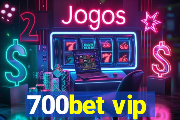 700bet vip